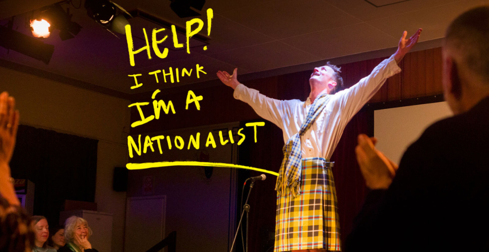 Help! I think I'm A Nationalist